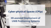 thumbnail of medium Cyber-Physical Spaces: XR-Assisted Deployment of UWB Positioning Systems