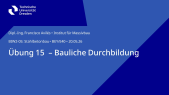 thumbnail of medium BIW2-05 - Übung 15 - Bauliche Durchbildung