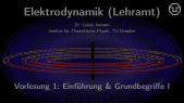 thumbnail of medium Elektrodynamik (Lehramt): Vorlesung 1
