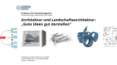 Architektur und Landschaftsarchitektur: "Gute Ideen gut darstellen" - Professur für Darstellungslehre 2021